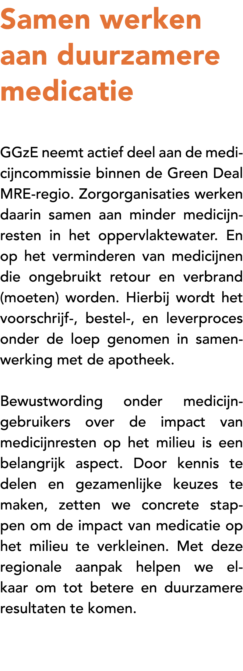Samen werken aan duurzamere medicatie GGzE neemt actief deel aan de medicijncommissie binnen de Green Deal MRE regio....