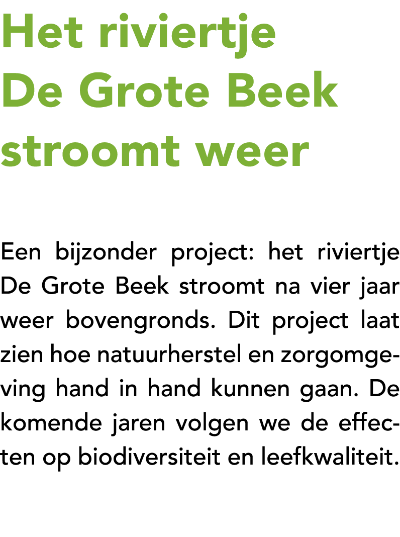 Het riviertje De Grote Beek stroomt weer Een bijzonder project: het riviertje De Grote Beek stroomt na vier jaar weer...